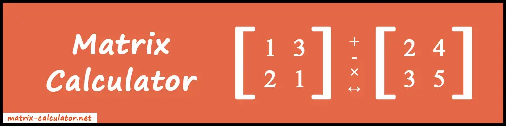 Matrix Calculator | Multiplication, Transpose, Inverse, Determinant